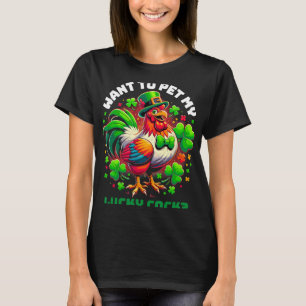 Want To Pet My Lucky Funny St Patrick's Day Chicke T-Shirt