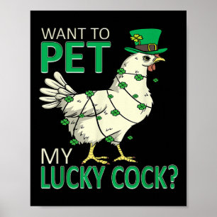 Want To Pet My Lucky Funny St Patricks Day Chicken Poster