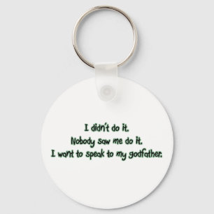 Want to Speak to My Godfather Key Ring