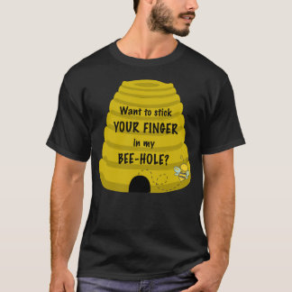 Want to Stick your finger in my Bee-Hole Premium T-Shirt