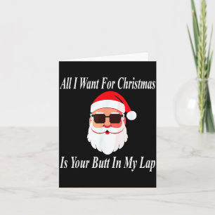 Want Your Butt Christmas Funny Naughty Dirty Raunc Card