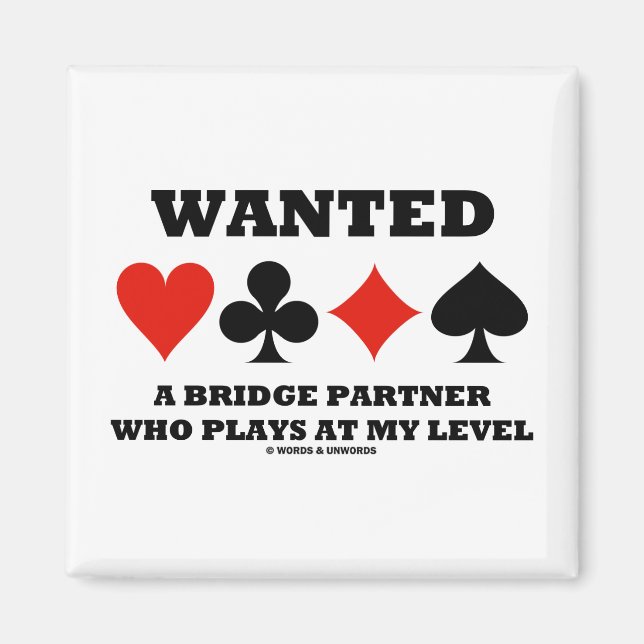 Wanted A Bridge Partner Who Plays At My Level Magnet (Front)