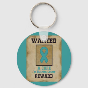 Wanted: A Cure for Ovarian Cancer Key Ring