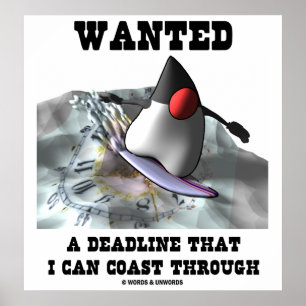 Wanted A Deadline That I Can Coast Through Poster