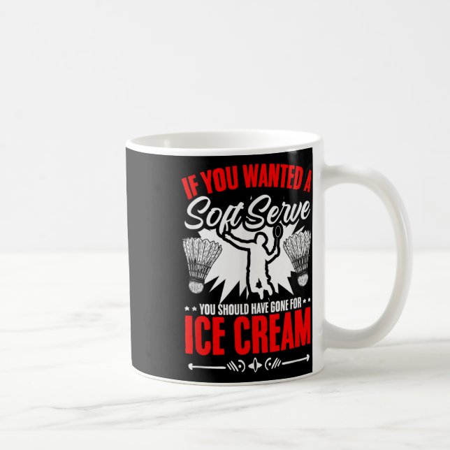 Wanted A Soft Serve Shuttle Sport Hobby Badminton  Coffee Mug (Right)