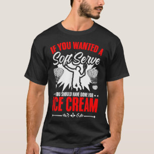 Wanted A Soft Serve Shuttle Sport Hobby Badminton  T-Shirt