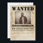 Wanted Best Man Groomsman Funny Photo Proposal<br><div class="desc">Fun vintage Wanted poster style "will you be my groomsman" proposal card. You can turn off the aged photo filter in the editing tool;</div>