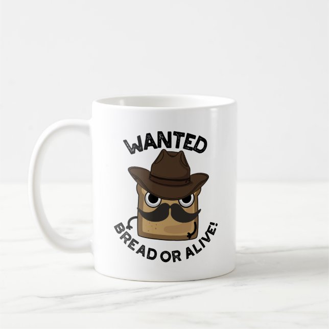 Wanted Bread Or Alive Funny Food Pun  Coffee Mug (Left)