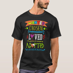 Wanted Chosen Loved Adopted Adoption Day Gotcha T-Shirt