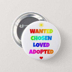 Wanted Chosen Loved Adopted Adoption Day Party 6 Cm Round Badge