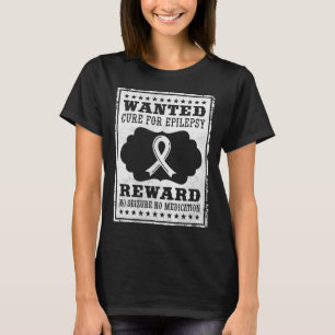 Wanted Cure For Epilepsy T-Shirt