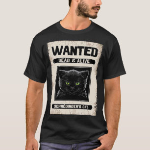 Wanted Dead & Alive Schrodinger's Cat Physics T-Shirt