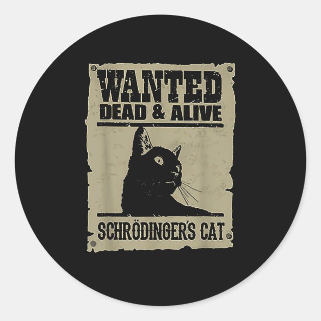 Wanted Dead And Alive Schrodingers Cat  Classic Round Sticker (Front)