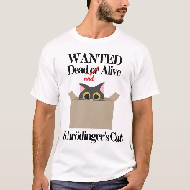 Wanted Dead and Alive Schrödinger's Cat T-Shirt (Front)
