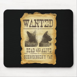 Wanted dead and alive.  Schroedinger's cat. Mouse Pad