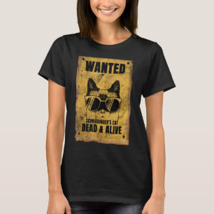 Wanted Dead Or Alive Schrodinger's Cat Funny T-Shirt