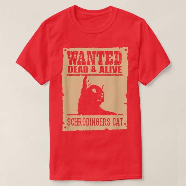 Wanted Dead Or Alive Schrodinger's Cat  T-Shirt (Design Front)