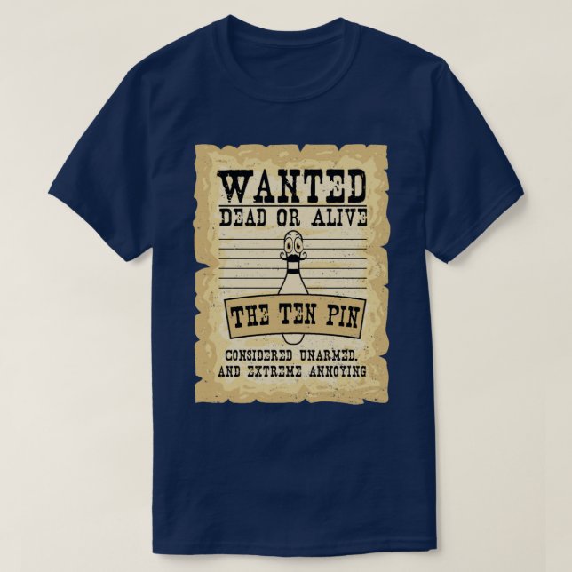 Wanted Dead Or Alive The Ten Pin  Bowling  T-Shirt (Design Front)
