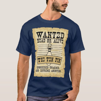 Wanted Dead Or Alive The Ten Pin  Bowling  T-Shirt