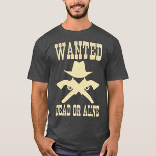 Wanted Dead Or Alive Western Cowboy T-Shirt