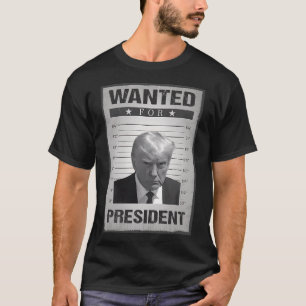 Wanted Donald Trump For President 2024 Trump Mug S T-Shirt