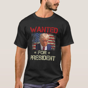 Wanted Donald Trump For President 2024 USA Flag Vi T-Shirt
