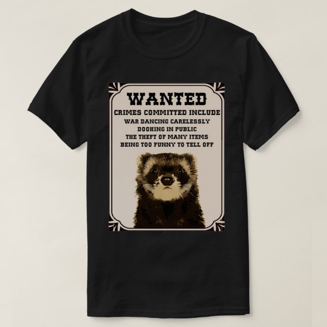 Wanted Ferret Gift  T-Shirt (Design Front)