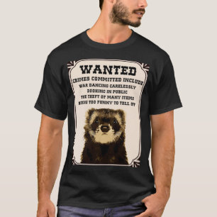 Wanted Ferret Gift  T-Shirt