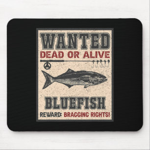Wanted Fish Bragging Rights - Fisherman Bluefish F Mouse Pad