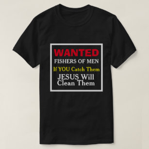 Wanted Fishers Of Men-Funny Christian T-shirts