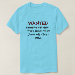 Wanted Fishers Of Men-Funny Christian T-shirts