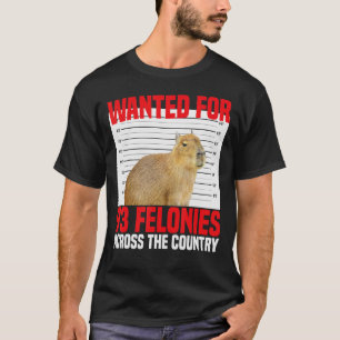 Wanted For 93 Felonies Across The Country Capybara T-Shirt