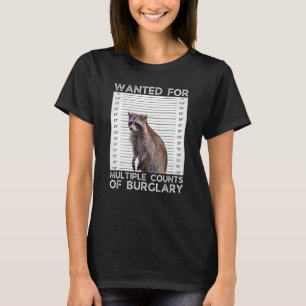Wanted For Multiple Counts Of Burglary   Raccoon M T-Shirt