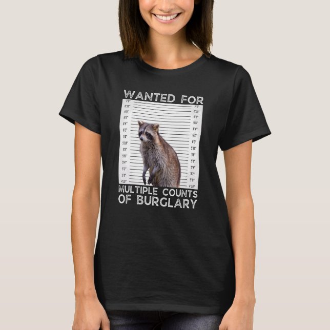 Wanted For Multiple Counts Of Burglary   Raccoon M T-Shirt (Front)