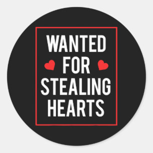 Wanted For Stealing Hearts Valentines Kids Adults Classic Round Sticker