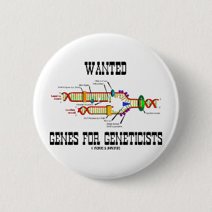 Wanted Genes For Geneticists (DNA Replication) 6 Cm Round Badge