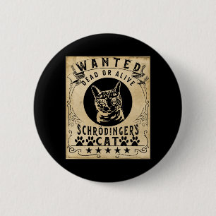 Wanted Government Agencyd Or Alive Schrödingers 6 Cm Round Badge