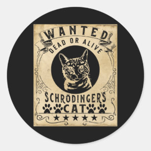 Wanted Government Agencyd Or Alive Schrödingers Classic Round Sticker