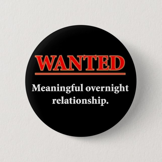 WANTED - Meaningful Overnight Relationship 6 Cm Round Badge (Front)