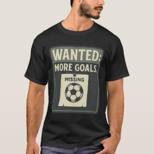 Wanted More Goals Soccer Fan Retro Poster T-Shirt