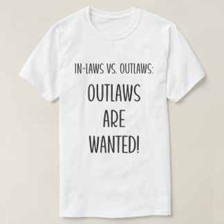 Wanted: Outlaws vs. In-laws T-Shirt
