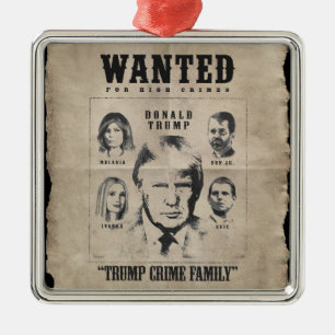 Wanted Poster: Trump Crime Family Metal Ornament