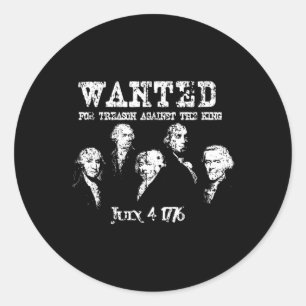 Wanted Treason Founding Fathers 1776 Independence Classic Round Sticker