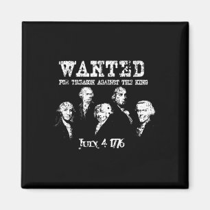 Wanted Treason Founding Fathers 1776 Independence Magnet