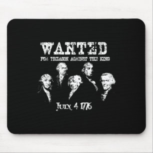 Wanted Treason Founding Fathers 1776 Independence  Mouse Pad