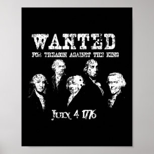 Wanted Treason Founding Fathers 1776 Independence Poster