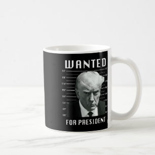 Wanted Trump For President - Trump Mug Shot Never