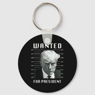 Wanted Trump For President - Trump Mug Shot Never Key Ring