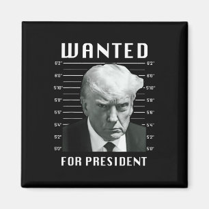 Wanted Trump For President - Trump Mug Shot Never Magnet