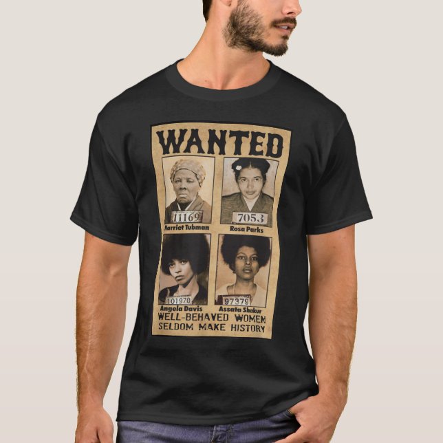 Wanted Well Behaved Seldom Make History T-Shirt (Front)